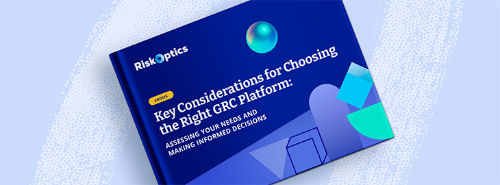 Key Considerations for Choosing the Right GRC Platform: Assessing Your Needs and Making Informed Decisions