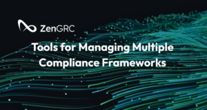 Header image for ZenGRC blog "Tools for Managing Multiple Compliance Frameworks: What to Look For" white text with logo on dark tech background